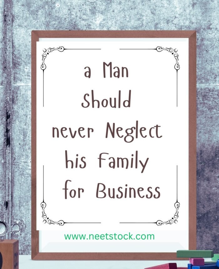 A man should never neglect his family quote line wall art print for home decoration